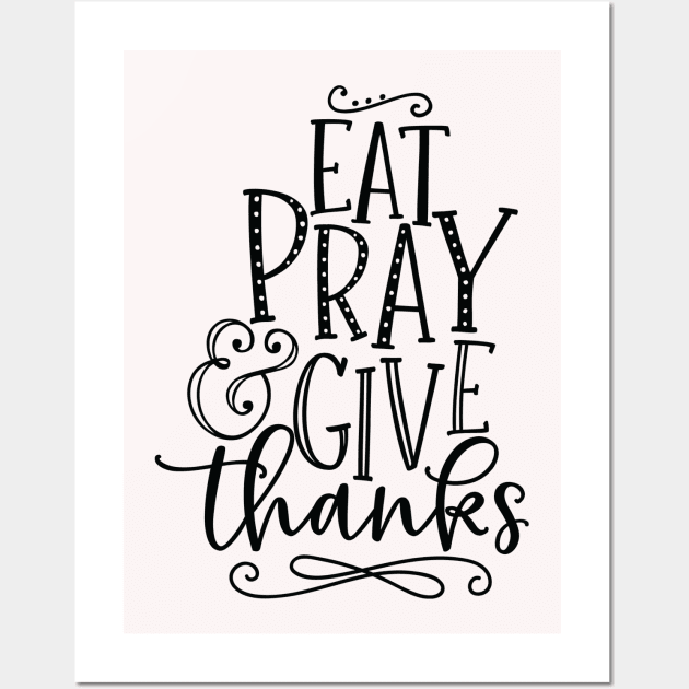 eat pray e give thanks Wall Art by busines_night